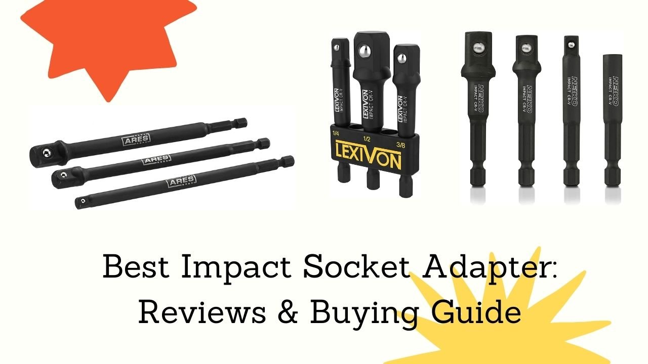Best Impact Socket Adapter Reviews 2023