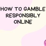 How to Gamble Responsibly Online