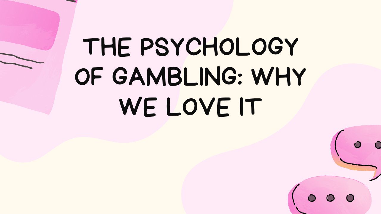 The Psychology of Gambling 